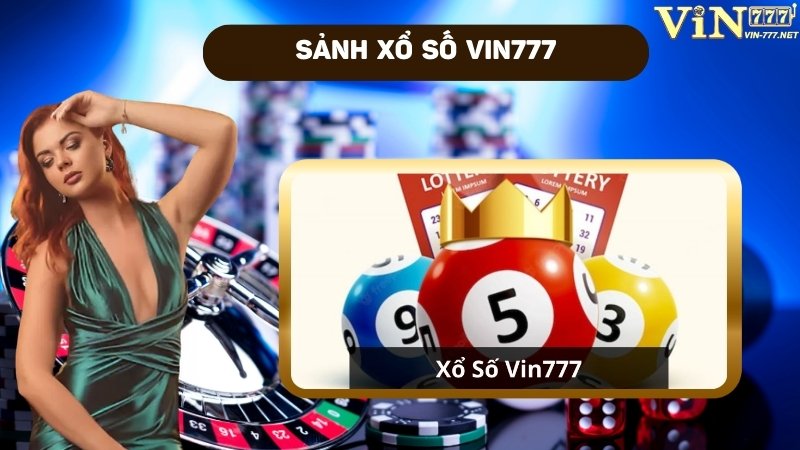 Sảnh xổ số VIN777 uy tín