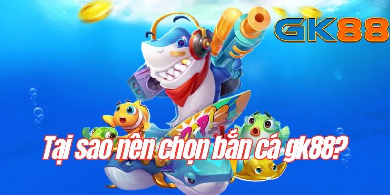tai-sưao-lai-chon-ban-ca-gk88